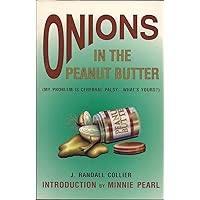 Onions in the Peanut Butter (My Problem is Cerebral Palsy...What's Yours?)