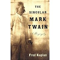 The Singular Mark Twain: A Biography The Singular Mark Twain: A Biography Paperback Kindle Hardcover
