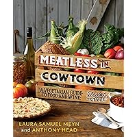 Meatless in Cowtown: A Vegetarian Guide to Food and Wine, Texas-Style Meatless in Cowtown: A Vegetarian Guide to Food and Wine, Texas-Style Kindle Paperback