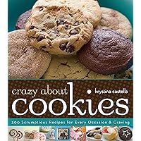 Crazy About Cookies: 300 Scrumptious Recipes for Every Occasion & Craving Crazy About Cookies: 300 Scrumptious Recipes for Every Occasion & Craving Kindle Paperback