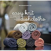 Easy Knit Dishcloths: Learn to Knit Stitch by Stitch with Modern Stashbuster Projects Easy Knit Dishcloths: Learn to Knit Stitch by Stitch with Modern Stashbuster Projects Paperback Kindle