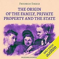 The Origin of the Family, Private Property and the State The Origin of the Family, Private Property and the State Audible Audiobook Kindle Paperback Hardcover MP3 CD Library Binding