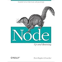 Node: Up and Running: Scalable Server-Side Code with JavaScript Node: Up and Running: Scalable Server-Side Code with JavaScript Kindle Paperback
