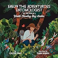 Evelyn the Adventurous Entomologist: The True Story of a World-Traveling Bug Hunter Evelyn the Adventurous Entomologist: The True Story of a World-Traveling Bug Hunter Hardcover Kindle