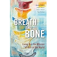 Breath and Bone: Living Out the Mission of God in the World Breath and Bone: Living Out the Mission of God in the World Kindle Hardcover Paperback