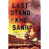Last Stand at Khe Sanh: The U.S. Marines' Finest Hour in Vietnam Last Stand at Khe Sanh: The U.S. Marines' Finest Hour in Vietnam Kindle Hardcover Audible Audiobook Paperback Audio CD
