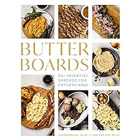 Butter Boards: 100 Inventive and Savory Spreads for Entertaining Butter Boards: 100 Inventive and Savory Spreads for Entertaining Hardcover Kindle