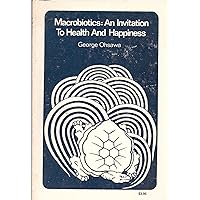 Macrobiotics: An Invitation to Health and Happiness Macrobiotics: An Invitation to Health and Happiness Paperback