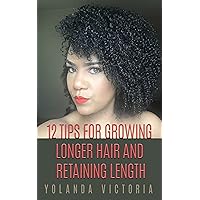 12 Tips for Growing Longer Hair and Retaining Length: Save time and money on natural hair products by learning your hair first! 12 Tips for Growing Longer Hair and Retaining Length: Save time and money on natural hair products by learning your hair first! Kindle Paperback
