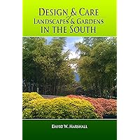 Design & Care of Landscapes & Gardens in the South Design & Care of Landscapes & Gardens in the South Kindle Paperback