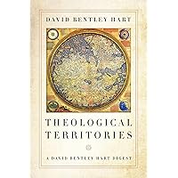 Theological Territories: A David Bentley Hart Digest Theological Territories: A David Bentley Hart Digest Paperback Kindle Hardcover