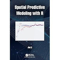Spatial Predictive Modeling with R Spatial Predictive Modeling with R Paperback Kindle Hardcover