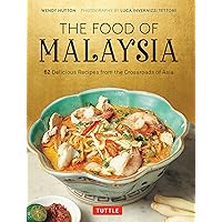 The Food of Malaysia: 62 Delicious Recipes from the Crossroads of Asia The Food of Malaysia: 62 Delicious Recipes from the Crossroads of Asia Hardcover Kindle Paperback