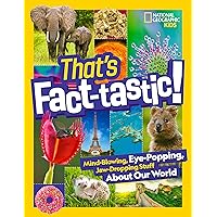 That's Fact-tastic!: Mind-blowing, Eye-popping, Jaw-dropping Stuff About Our World (Bet You Didn't Know) That's Fact-tastic!: Mind-blowing, Eye-popping, Jaw-dropping Stuff About Our World (Bet You Didn't Know) Hardcover