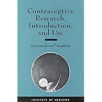 Contraceptive Research, Introduction, and Use: Lessons From Norplant Contraceptive Research, Introduction, and Use: Lessons From Norplant Kindle Paperback