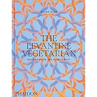 The Levantine Vegetarian: Recipes from the Middle East The Levantine Vegetarian: Recipes from the Middle East Hardcover