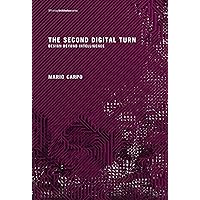 The Second Digital Turn: Design Beyond Intelligence (Writing Architecture) The Second Digital Turn: Design Beyond Intelligence (Writing Architecture) Paperback Kindle