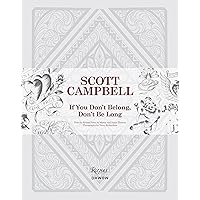Scott Campbell: If You Don't Belong, Don't Be Long Scott Campbell: If You Don't Belong, Don't Be Long Hardcover