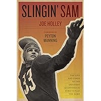 Slingin' Sam: The Life and Times of the Greatest Quarterback Ever to Play the Game Slingin' Sam: The Life and Times of the Greatest Quarterback Ever to Play the Game Hardcover Kindle