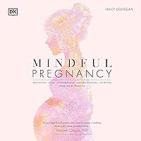 Mindful Pregnancy: Meditation, Yoga, Hypnobirthing, Natural Remedies and Nutrition Mindful Pregnancy: Meditation, Yoga, Hypnobirthing, Natural Remedies and Nutrition Audible Audiobook Hardcover Kindle