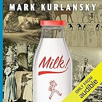 Milk!: A 10,000-Year Food Fracas Milk!: A 10,000-Year Food Fracas Audible Audiobook Paperback Kindle Hardcover