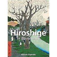 Hiroshige et œuvres d'art: 1797-1858 (PARKSTONE) (French Edition) Hiroshige et œuvres d'art: 1797-1858 (PARKSTONE) (French Edition) Kindle Hardcover Paperback
