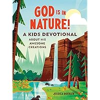 God Is in Nature!: A Kids Devotional About His Awesome Creations God Is in Nature!: A Kids Devotional About His Awesome Creations Paperback Kindle Spiral-bound
