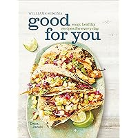 Good for You: Easy, Healthy Recipes for Every Day (Williams-Sonoma) Good for You: Easy, Healthy Recipes for Every Day (Williams-Sonoma) Kindle Hardcover