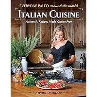 Everyday Paleo Around the World: Italian Cuisine: Authentic Recipes Made Gluten-Free Everyday Paleo Around the World: Italian Cuisine: Authentic Recipes Made Gluten-Free Paperback Kindle
