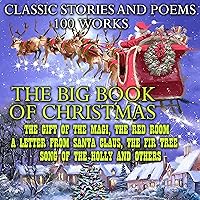 The Big Book of Christmas: Classic Stories and Poems (100 books) The Big Book of Christmas: Classic Stories and Poems (100 books) Kindle Audible Audiobook
