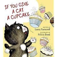 If You Give a Cat a Cupcake (If You Give... Books) If You Give a Cat a Cupcake (If You Give... Books) Hardcover Paperback