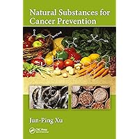 Natural Substances for Cancer Prevention Natural Substances for Cancer Prevention Kindle Hardcover Paperback