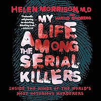 My Life Among the Serial Killers: Inside the Minds of the World's Most Notorious Murderers My Life Among the Serial Killers: Inside the Minds of the World's Most Notorious Murderers Audible Audiobook Mass Market Paperback Kindle Hardcover Paperback Audio CD