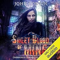 Sweet Blood of Mine: Overworld Chronicles, Book 1 Sweet Blood of Mine: Overworld Chronicles, Book 1 Audible Audiobook Kindle Paperback