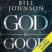 God Is Good: He's Better Than You Think God Is Good: He's Better Than You Think Audible Audiobook Paperback Kindle Hardcover
