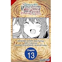 The Reincarnated Prince Becomes an Alchemist and Brings Prosperity to His Country #013 (The Reincarnated Prince Becomes an Alchemist and Brings Prosperity to His Country Chapter Serials Book 13) The Reincarnated Prince Becomes an Alchemist and Brings Prosperity to His Country #013 (The Reincarnated Prince Becomes an Alchemist and Brings Prosperity to His Country Chapter Serials Book 13) Kindle