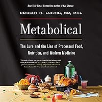 Metabolical: The Lure and the Lies of Processed Food, Nutrition, and Modern Medicine Metabolical: The Lure and the Lies of Processed Food, Nutrition, and Modern Medicine Audible Audiobook Hardcover Kindle Paperback Audio CD Spiral-bound