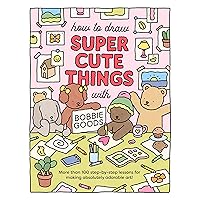 How to Draw Super Cute Things with Bobbie Goods: Learn to draw & color absolutely adorable art! (101 Things to Draw, 3) How to Draw Super Cute Things with Bobbie Goods: Learn to draw & color absolutely adorable art! (101 Things to Draw, 3) Paperback Kindle
