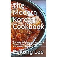 The Modern Korean Cookbook: The most delicious and important recipes from Asia For beginners and advanced and any diet