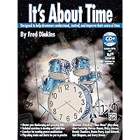 It's About Time: Designed to Help Drummers Understand, Control, and Improve Their Sense of Time, Book & CD It's About Time: Designed to Help Drummers Understand, Control, and Improve Their Sense of Time, Book & CD Paperback Mass Market Paperback