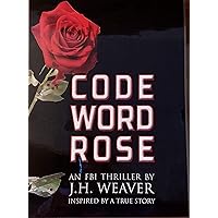 Code Word Rose: An FBI Thriller Inspired By A True Story