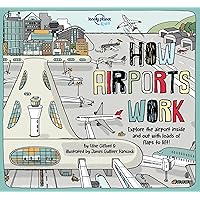 Lonely Planet Kids How Airports Work (How Things Work) Lonely Planet Kids How Airports Work (How Things Work) Hardcover