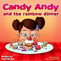 Children's book: Candy Andy and the rainbow dinner (Happy Motivated children's books Collection) Children's book: Candy Andy and the rainbow dinner (Happy Motivated children's books Collection) Kindle