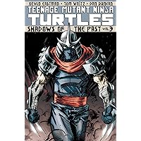 Teenage Mutant Ninja Turtles Vol. 3: Shadows of the Past Teenage Mutant Ninja Turtles Vol. 3: Shadows of the Past Kindle Paperback