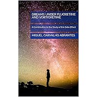 Dreams under Fluoxetine and Vortioxetine: A Contribution to the Study of this Side-Effect Dreams under Fluoxetine and Vortioxetine: A Contribution to the Study of this Side-Effect Kindle
