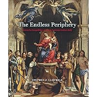 The Endless Periphery: Toward a Geopolitics of Art in Lorenzo Lotto's Italy (Louise Smith Bross Lecture Series) The Endless Periphery: Toward a Geopolitics of Art in Lorenzo Lotto's Italy (Louise Smith Bross Lecture Series) Kindle Hardcover