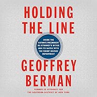 Holding the Line: Inside the Nation's Preeminent US Attorney's Office and Its Battle with the Trump Justice Department Holding the Line: Inside the Nation's Preeminent US Attorney's Office and Its Battle with the Trump Justice Department Audible Audiobook Hardcover Kindle