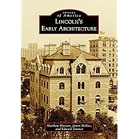 Lincoln's Early Architecture (Images of America) Lincoln's Early Architecture (Images of America) Kindle Hardcover Paperback