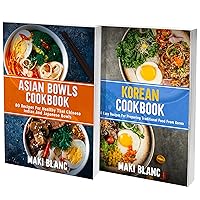 Korean And Bowls Cookbook: 2 Books In 1: 150 Recipes For Noodles And Traditional Dishes From Korea Korean And Bowls Cookbook: 2 Books In 1: 150 Recipes For Noodles And Traditional Dishes From Korea Kindle Paperback