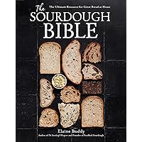 The Sourdough Bible: The Ultimate Resource for Great Bread at Home The Sourdough Bible: The Ultimate Resource for Great Bread at Home Hardcover Kindle